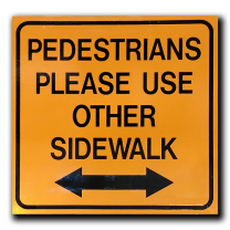 Pedestrians Use Other Sidewalk (Plywood Sign Only)